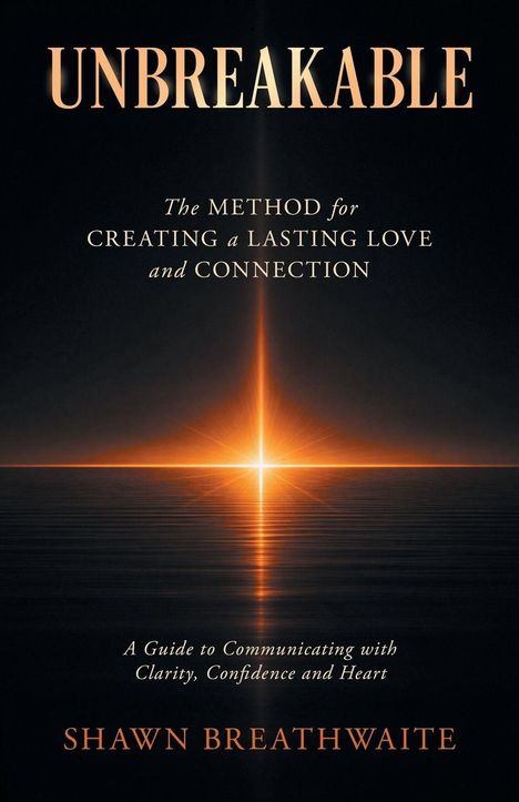 „UNBREAKABLE; The method for creating a lasting love and connection.“ Horizont mit Sonnenaufgang und Lichtstrahl.