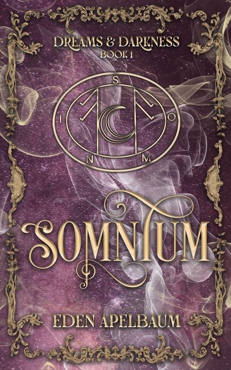 Texte: "DREAMS & DARKNESS BOOK 1", "SOMNIUM", "EDEN APELBAUM". Verzierte, goldene Ornamente, mystisches Symbol.