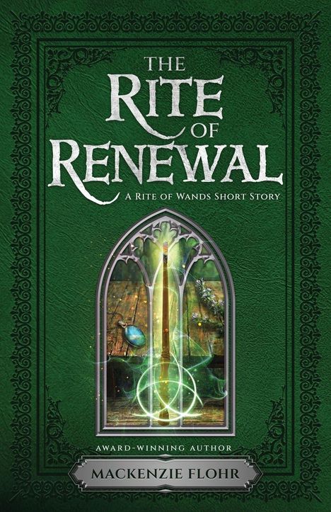 Text: "The Rite of Renewal: A Rite of Wands Short Story, Award-winning author Mackenzie Flohr." 

Mystische grünen Design mit Zauberstab.