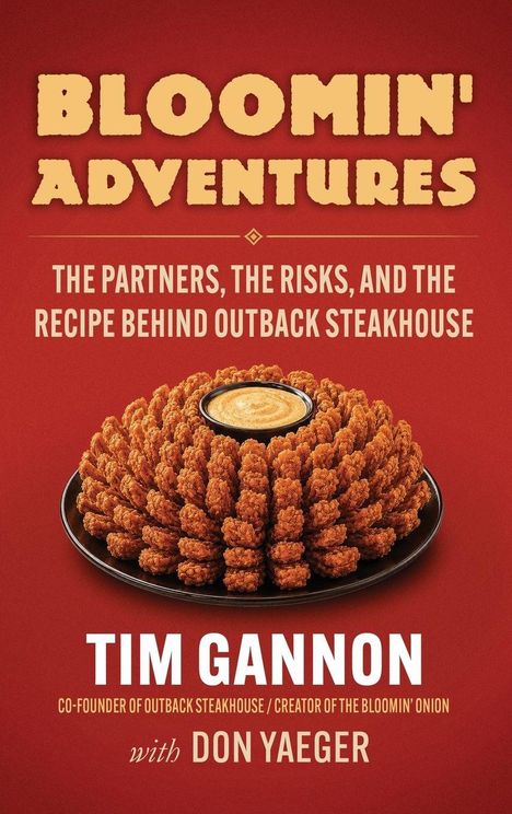"BLOOMIN' ADVENTURES," Tim Gannon, Don Yaeger; beschreibt Outback Steakhouse. Gezeichnete Zwiebel mit Dip in der Mitte.