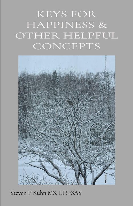 "Keys for Happiness & Other Helpful Concepts" oben, "Steven P Kuhn MS, LPS-SAS" unten; ein schneebedeckter Baum im Zentrum.