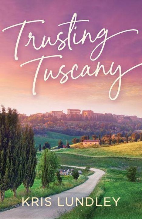 „Trusting Tuscany“ und „Kris Lundley“ in eleganter Schrift, Landschaft mit Zypressen, Hügeln und lila Himmel im Hintergrund.