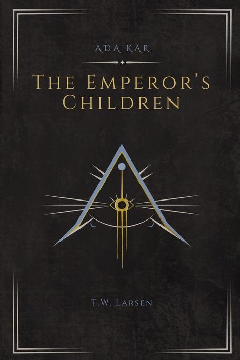 Text: "ADA'KAR THE EMPEROR'S CHILDREN T.W. LARSEN." Illustration: Ein stilisiertes Auge in einem Dreieck mit Linien.