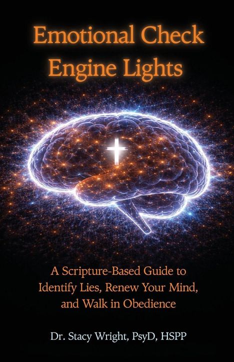 "Emotional Check Engine Lights. A Scripture-Based Guide to Identify Lies, Renew Your Mind, and Walk in Obedience." 

Leuchtendes Gehirn mit Kreuz.