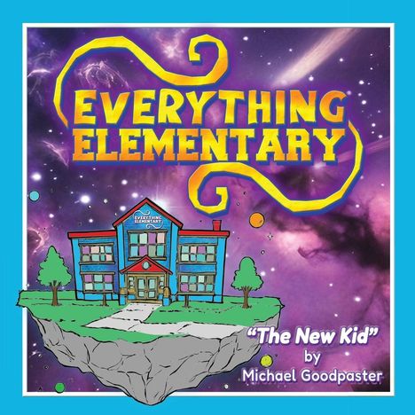 "Everything Elementary" steht in großen gelben Buchstaben vor einem schwebenden Schulhaus im Weltall.