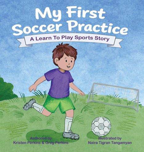„My First Soccer Practice: A Learn To Play Sports Story“. Ein Junge spielt Fußball auf einer Wiese.
