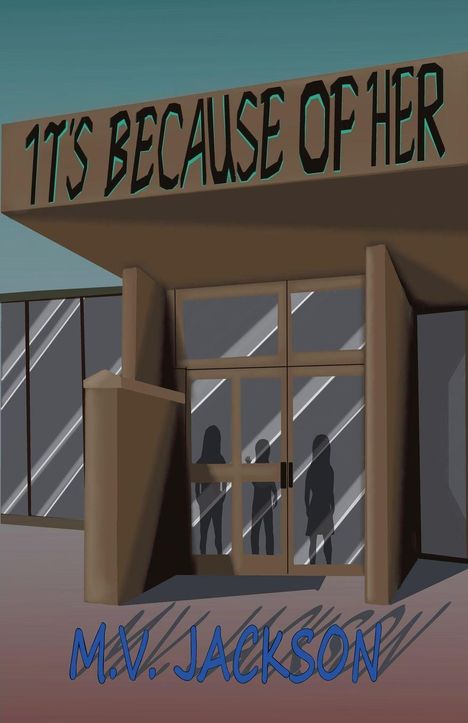 Text: "IT’S BECAUSE OF HER" und "M.V. JACKSON". Silhouetten im Eingangsbereich eines Gebäudes.