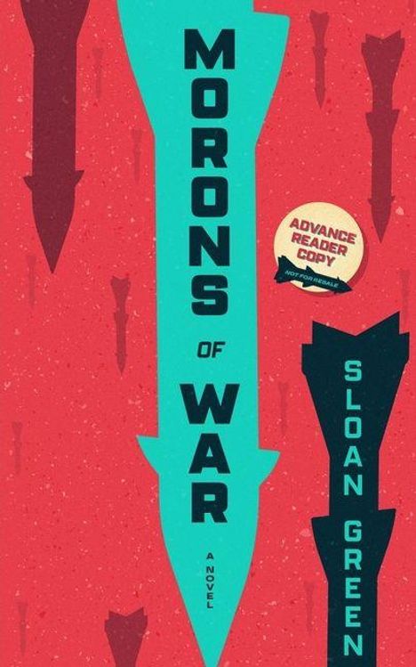 Texte: "MORONS OF WAR", "SLOAN GREEN", "ADVANCE READER COPY". Illustration von Raketen auf rotem Hintergrund.