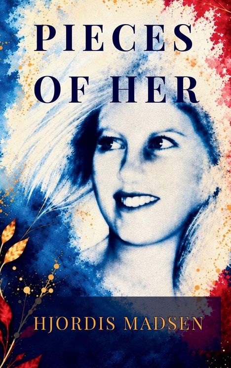 Oben steht „PIECES OF HER“. Unten „HJORDIS MADSEN“. Eine kreative Illustration mit farbigen Spritzern und einem Frauengesicht.