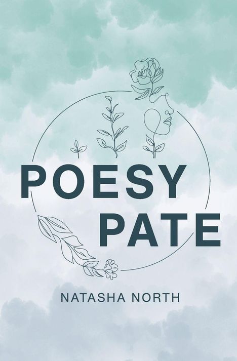 "Poesy Pate", darunter "Natasha North", umgeben von floralen Illustrationen auf einem wolkigen Hintergrund in Pastellgrün.