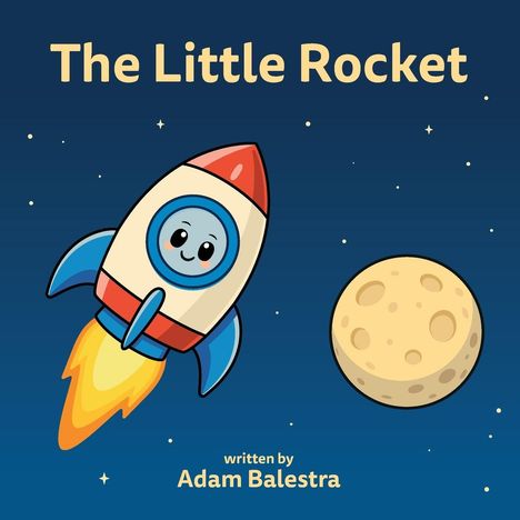 "The Little Rocket" und "written by Adam Balestra". Illustration: Fröhliche Rakete im Weltraum vor Mond.