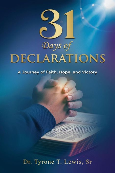 „31 Days of Declarations: A Journey of Faith, Hope, and Victory“ von Dr. Tyrone T. Lewis, Sr. zeigt betende Hände.