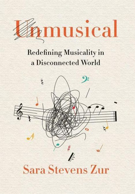 „Unmusical: Redefining Musicality in a Disconnected World“ von Sara Stevens Zur. Notenblätter mit Kritzeleien.