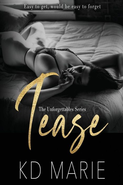 Titel: "Tease". Reihe: "The Unforgettables Series". Text: "Easy to get, would be easy to forget". Frau in Unterwäsche auf Bett.