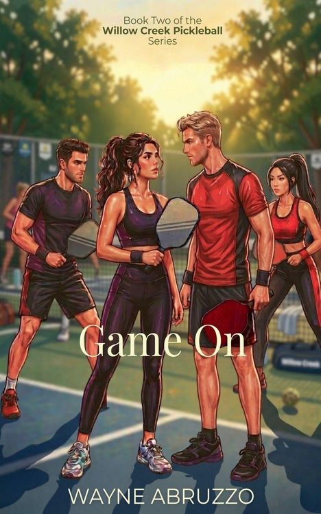 Buchcover: "Book Two of the Willow Creek Pickleball Series, Game On, Wayne Abruzzo." Vier Personen mit Schlägern auf einem Spielfeld.