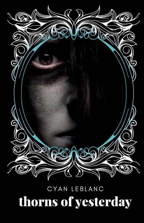 Oben: CYAN LEBLANC. Unten: thorns of yesterday. Schwarz-weißes Gesicht in ornamentalem Rahmen.