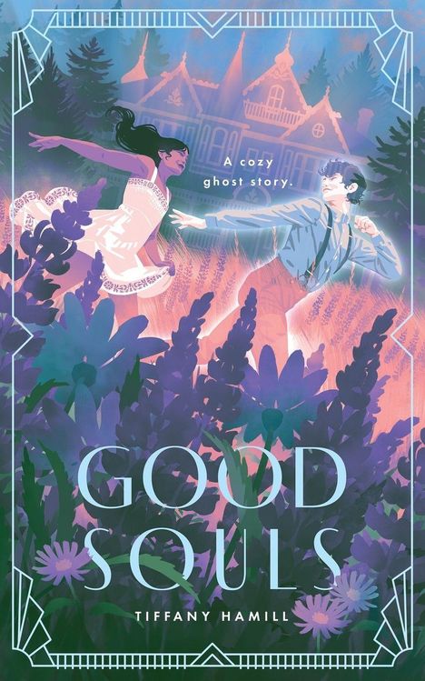 „A cozy ghost story.“ oben, „GOOD SOULS“ und „TIFFANY HAMILL“ unten. Illustration von tanzendem Paar vor einem Haus.