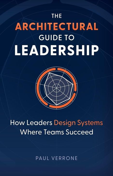 "The Architectural Guide to Leadership", "How Leaders Design Systems Where Teams Succeed", von Paul Verrone. Blaues Design mit Zielscheibenmotiv.