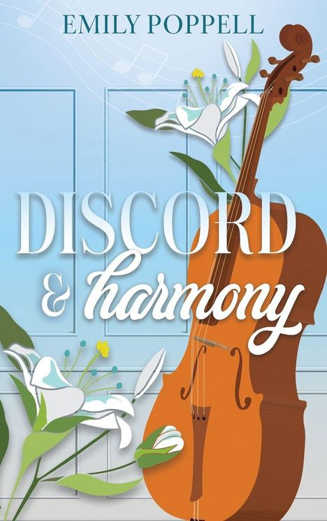 „Discord & Harmony“ oben, „Emily Poppell“ darüber. Eine Illustration mit Cello und Blumen.