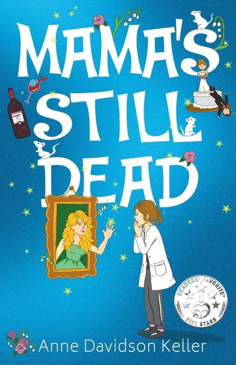 "Mama's Still Dead" von Anne Davidson Keller. Buntes Cover mit Frau im Bild, einer Wissenschaftlerin, Mäusen und Symbolen.