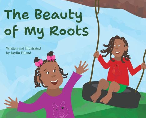 "The Beauty of My Roots", geschrieben und illustriert von Jaylin Eiland. Illustration zweier Kinder beim Spielen auf einer Schaukel.