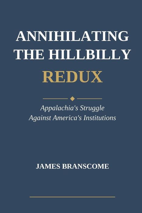 "ANNIHILATING THE HILLBILLY REDUX" ist oben. Darunter: "Appalachia's Struggle Against America's Institutions". "JAMES BRANSCOME" unten.