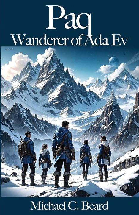 „Paq, Wanderer of Ada Ev“ steht oben, „Michael C. Beard“ unten. Fünf Menschen in blauen Mänteln betrachten schneebedeckte Berge.
