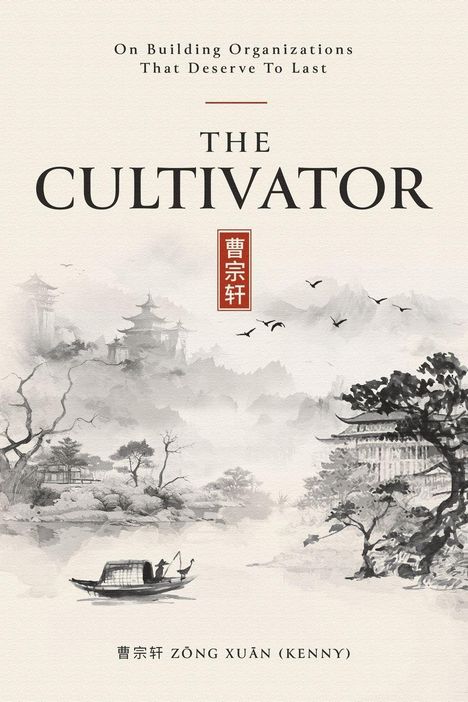 „On Building Organizations That Deserve To Last“–„THE CULTIVATOR“. Illustration: Landschaft in traditionellem Stil.