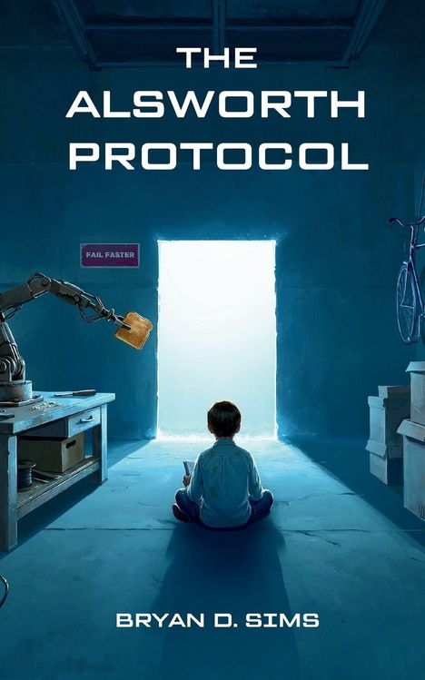 „THE ALSWORTH PROTOCOL“ oben, „FAIL FASTER“ an der Wand. Kind sitzt in Garage, schaut auf leuchtende Tür.