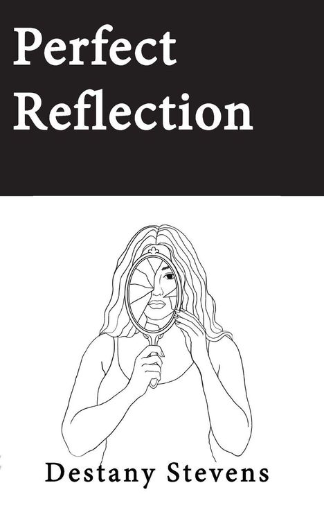 "Perfect Reflection" und "Destany Stevens". Eine Frau hält einen zerbrochenen Spiegel. Illustration in Schwarz-Weiß.
