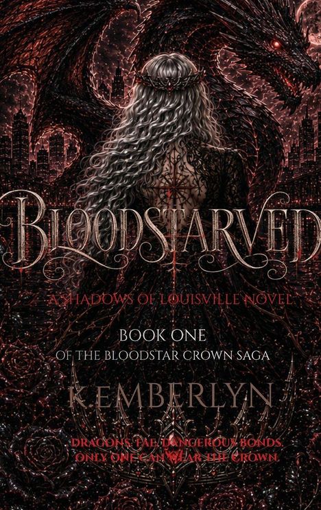 "Bloodstarved," "A Shadows of Louisville Novel," "Book One of the Bloodstar Crown Saga" von "Kemberlyn." Drachen über Stadt.