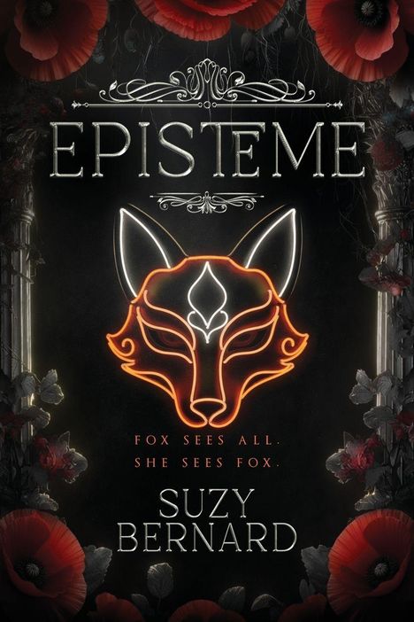 "Episteme", "Fox sees all. She sees fox.", "Suzy Bernard". Illustration: Leuchtender Fuchs-Kopf, umgeben von roten Blumen.
