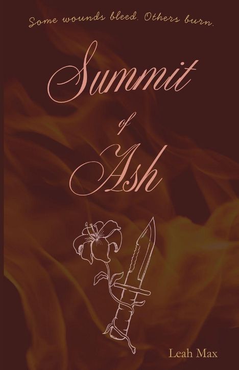 Text: "Some wounds bleed. Others burn." "Summit of Ash" "Leah Max" Illustration: Blume und Messer auf dunklem Hintergrund.