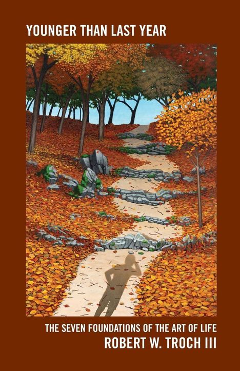 „Younger Than Last Year“ und „The Seven Foundations of the Art of Life“ von Robert W. Troch III. Herbstwald-Szene.