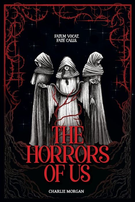 "Fatum Vocat. Fate Calls." "The Horrors of Us." Drei vermummte Gestalten unter einem roten, dornenartigen Rahmen.