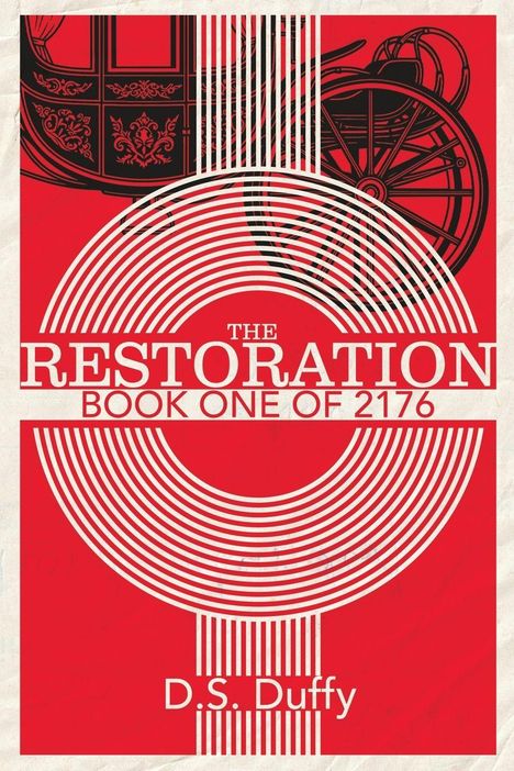 "The Restoration: Book One of 2176" von D.S. Duffy. Rotes Cover mit weißen Kreisen und einer stilisierten Kutsche.