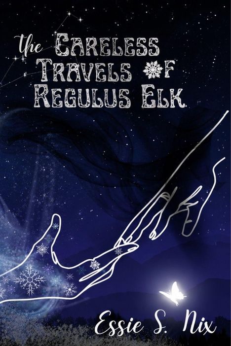 Text: "The Careless Travels of Regulus Elk", "Essie S. Nix". Illustration: Zwei Hände berühren sich im Sternenhimmel.