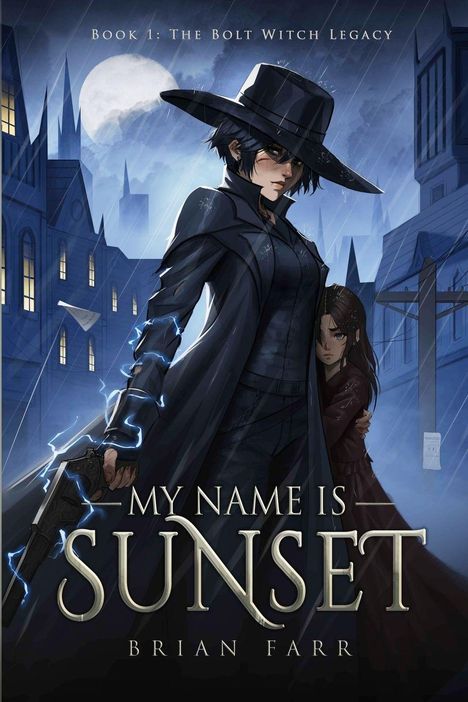 Buchcover mit der Aufschrift: "Book 1: The Bolt Witch Legacy" und "My Name is Sunset". Im Hintergrund Mondschein, vorne mysteriöse Figur.