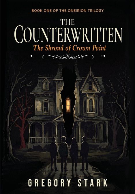 "Book One of the Oneirion Trilogy", "The Counterwritten: The Shroud of Crown Point", "Gregory Stark". Silhouette von Kindern vor altem Haus.