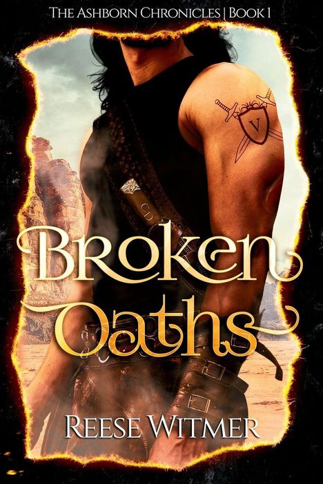 "The Ashborn Chronicles | Book 1", "Broken Oaths", "Reese Witmer". Ein Krieger mit Tätowierung und Schwert, felsige Landschaft.