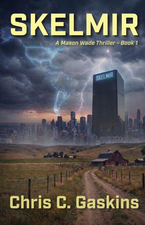 „SKELMIR“, „A Mason Wade Thriller – Book 1“, „Chris C. Gaskins“. Illustration: Blitz über Stadt und Farmhaus.