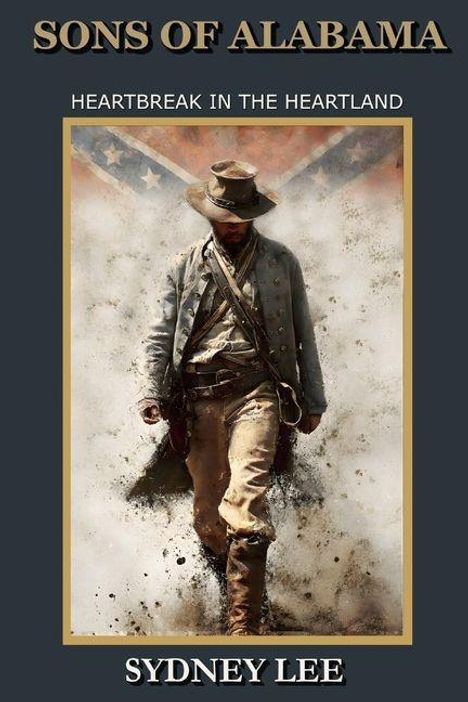 "Sons of Alabama", "Heartbreak in the Heartland", "Sydney Lee". Ein Mann im Cowboy-Outfit vor einer konföderierten Flagge.