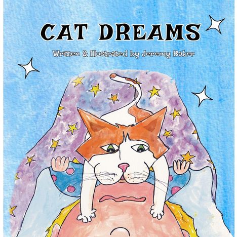 „CAT DREAMS“, „Written & Illustrated by Jeremy Baker“. Illustration einer Katze auf einem Mann, umgeben von Sternen.