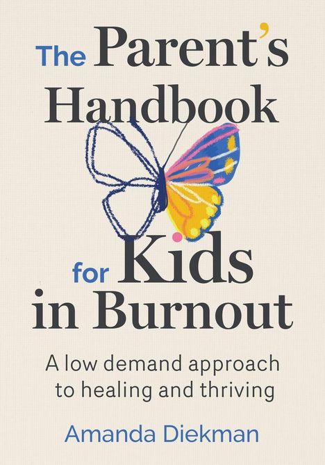 „The Parent’s Handbook for Kids in Burnout“ von Amanda Diekman. Bunte Schmetterlingsillustration auf weißem Hintergrund.