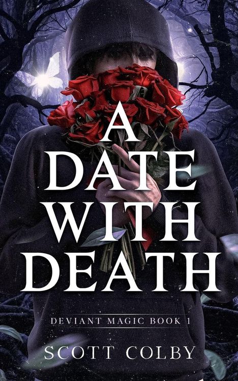 "A Date with Death. Deviant Magic Book 1. Scott Colby." Eine Person im Kapuzenpullover hält rote Rosen, im Hintergrund ein Wald.