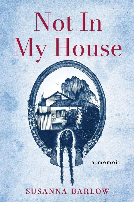 „Not In My House“ und „a memoir“ sind in Rot und Schwarz geschrieben. Eine Illustration zeigt ein Mädchen vor einem Haus.