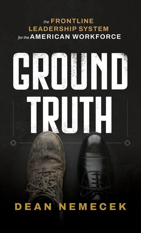 „The Frontline Leadership System for the American Workforce. GROUND TRUTH. Dean Nemecek.“ Links ein Arbeitsschuh, rechts ein eleganter Schuh.