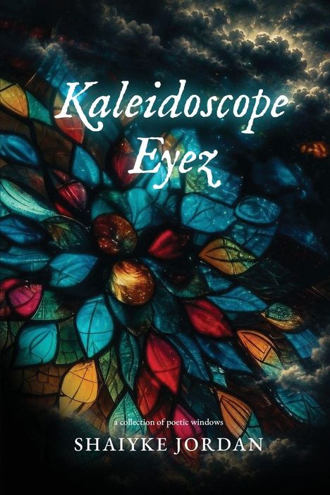 Titel: Kaleidoscope Eyez. Untertitel: a collection of poetic windows. Autor: Shaiyke Jordan. Buntes, blumenförmiges, abstraktes Muster.