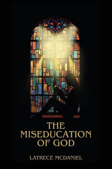 "The Miseducation of God" und "Latrece McDaniel". Illustration mit bunter Kirchenfensterszene und lesender Silhouette.