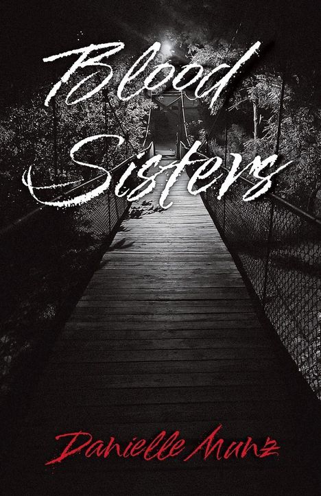 „Blood Sisters“ und „Danielle Manz“ sind in einer dramatischen Schrift zu sehen. Ein düstere Brücke bei Nacht.